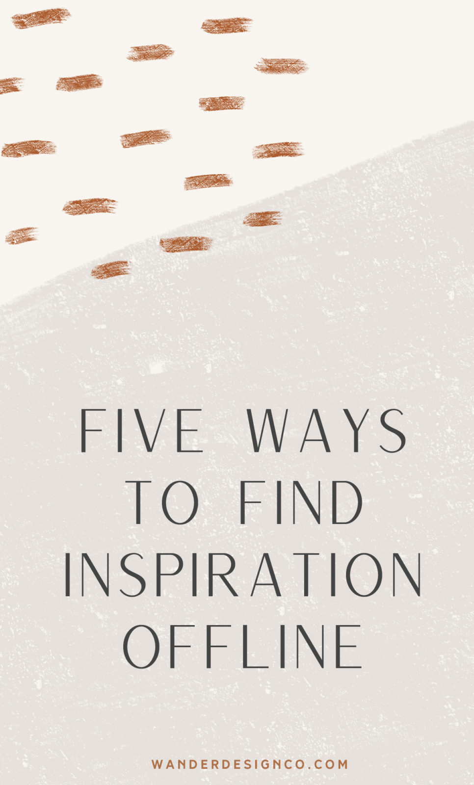 Five Ways to Find Inspiration Offline from Wander Design Co.